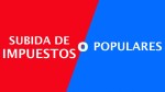 Subida de impuestos o Populares